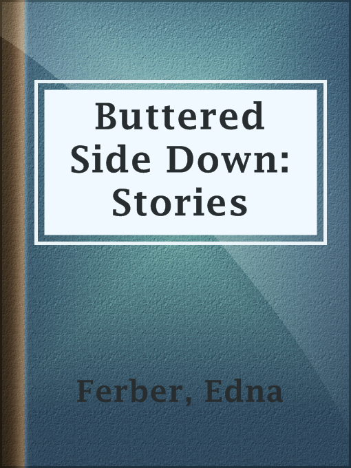 Title details for Buttered Side Down: Stories by Edna Ferber - Wait list